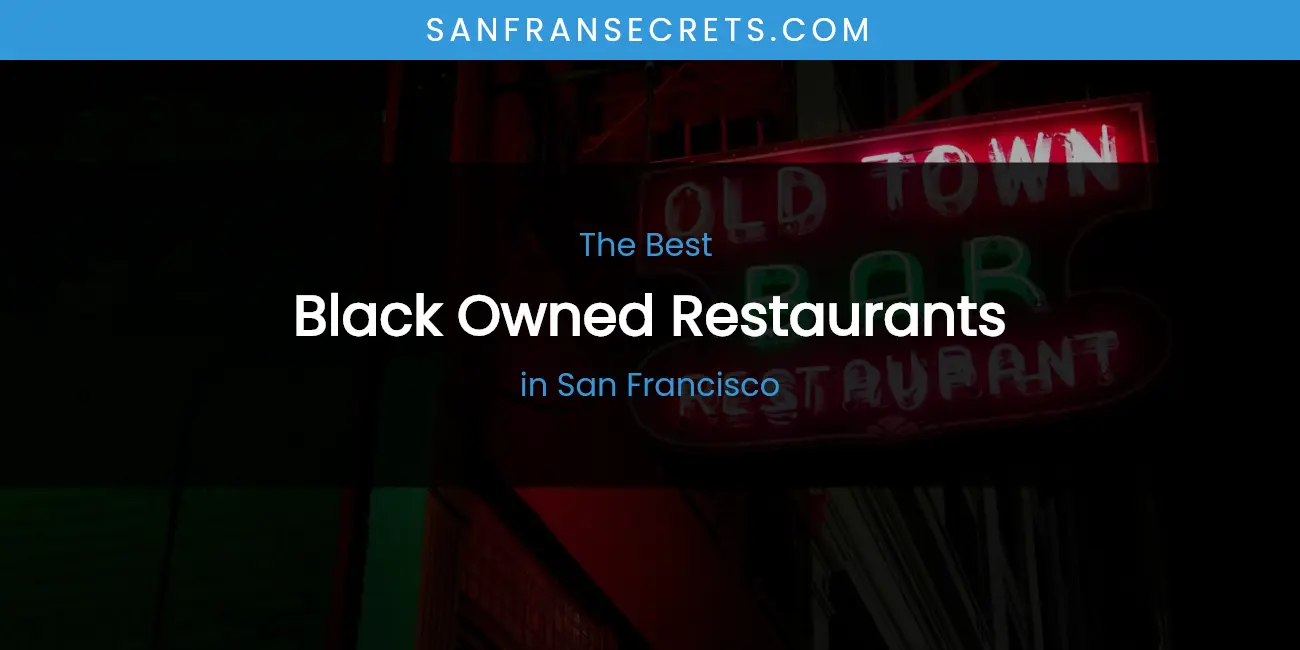 San Francisco's Best Black Owned Restaurants featured