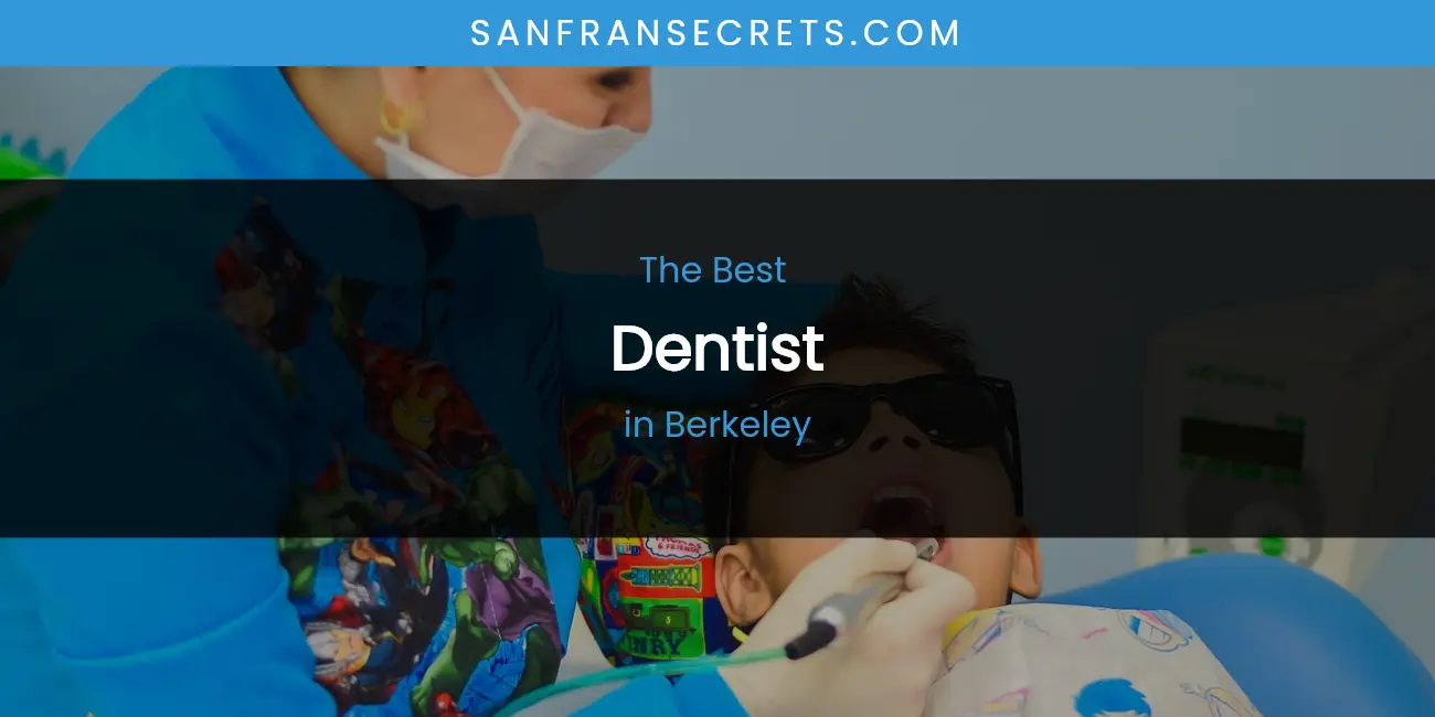 The Absolute Best Dentist in Berkeley featured